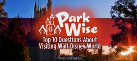 Top 10 Questions About Visiting Walt Disney World Frontpagepic_parkwise