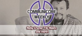 Communicore Weekly – Rolly Crump – Enchanted Tiki Room, It’s Kind Of A Cute Story, Haunted Mansion frontpagepic_CommunicoreWeeklyrolly